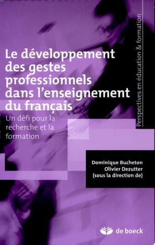 Le développement des gestes professionnels dans l'enseignement du français Un défi pour la recherche et la formation