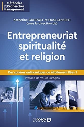 Entrepreneuriat, spiritualité et religion Des sphères antinomiques ou étroitement liées ?