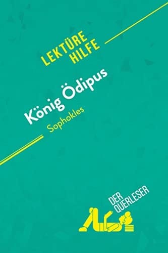 König Ödipus von Sophokles (Lektürehilfe) Detaillierte Zusammenfassung, Personenanalyse und Interpretation