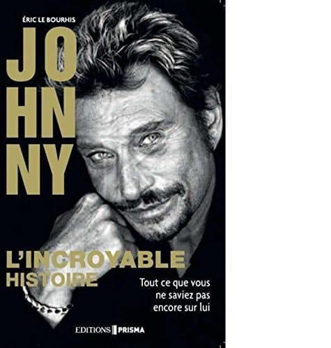 johnny, l'incroyable histoire (French Edition)