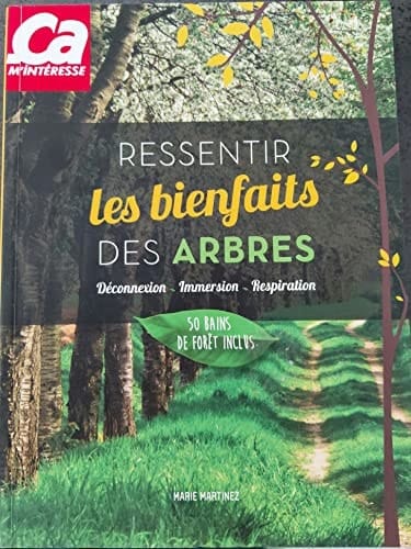 Ressentir les bienfaits des arbres déconnexion, immersion, inspiration