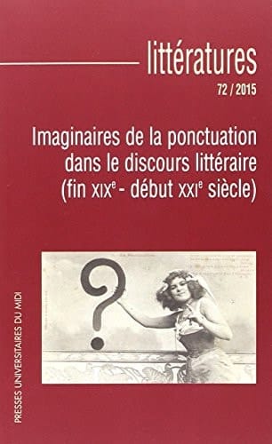 Imaginaires de la ponctuation dans le discours littéraire (fin XIXe siècle - début XXIe siècle)