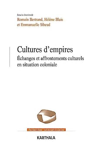 Cultures d'empires échanges et affrontements culturels en situation coloniale
