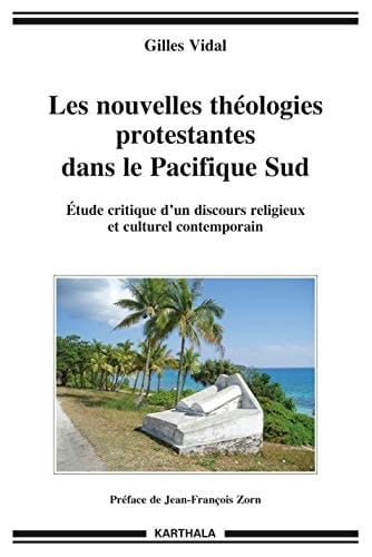 Les nouvelles théologies protestantes dans le Pacifique Sud étude critique d'un discours religieux et culturel contemporain