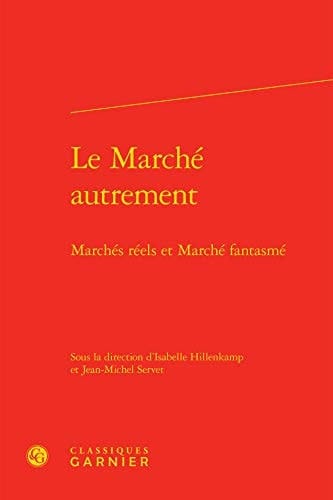 Le marché autrement marchés réels et marché fantasmé