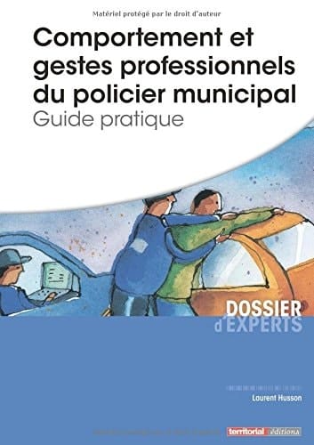 Comportement et gestes professionnels du policier municipal Guide pratique
