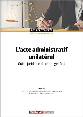 L' acte administratif unilatéral guide juridique du cadre général