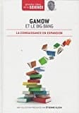 Gamow et le big bang La connaissance en expansion