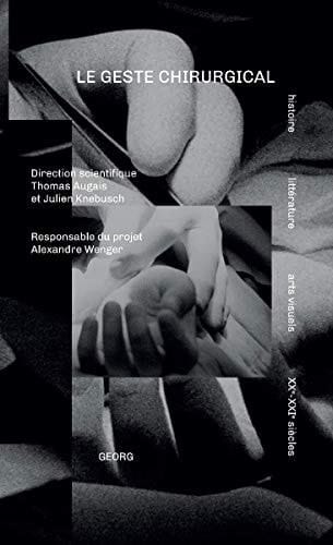 Le geste chirurgical histoire, littérature, arts visuels (XXe-XXIe siècles)