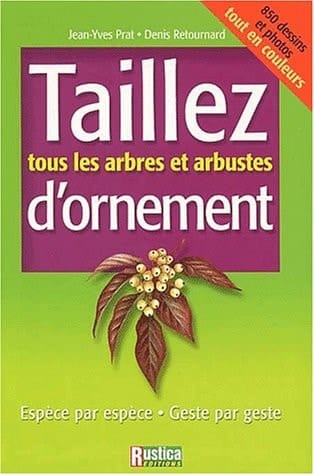 Taillez tous les arbres et arbustes d'ornement espèce par espèce, geste par geste