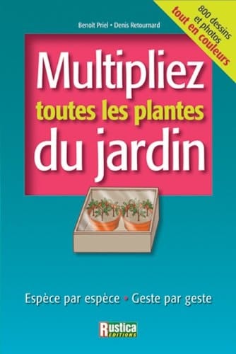 Multipliez toutes les plantes du jardin espèce par espèce, geste par geste