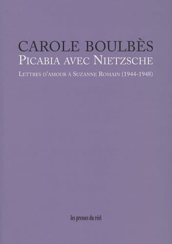 Picabia avec Nietzsche lettres d'amour à Suzanne Romain (1944-1948)