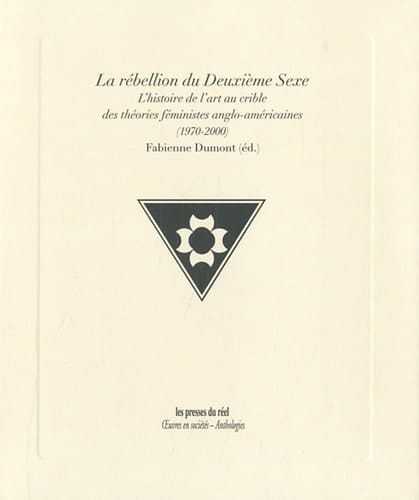 La rébellion du deuxième sexe l'histoire de l'art au crible des théories féministes anglo-américaines (1970-2000)