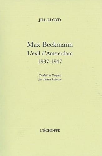Max Beckmann L'exil d'Amsterdam, 1937 - 1947