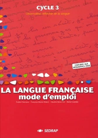 La langue française Cycle 3 Mode d'emploi