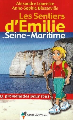Les sentiers d'Emilie en Seine-Maritime 25 promenades pour tous