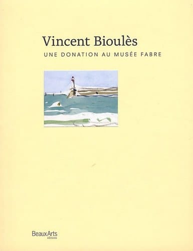 Vincent Bioulès une donation au musée Fabre : oeuvres graphiques, 1958-2010