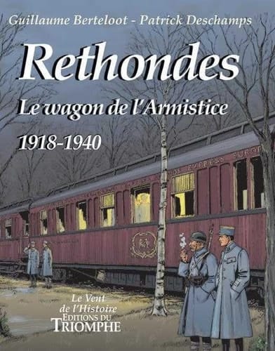 Rethondes le wagon de l'armistice : 1918-1940