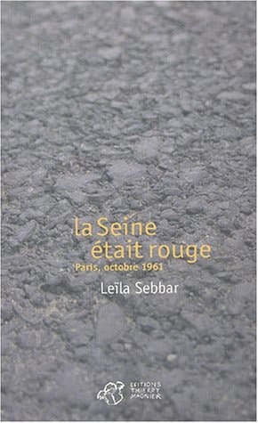 la seine etait rouge. paris, octobre 1961 (THIERRY MAGNIER LITTERATURE)