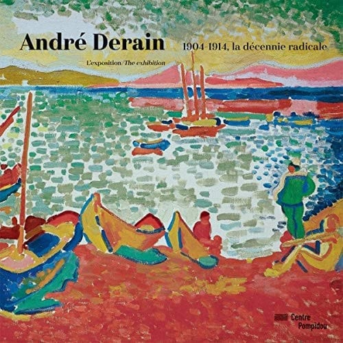 André Derain 1904-1914, la decennie radicale