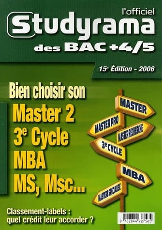 L'officiel Studyrama des bac +4/5 Bien choisir son Master 2, 3e Cycle, MBA, MS, Msc...