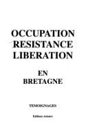 Occupation, Résistance, Libération - Bretagne