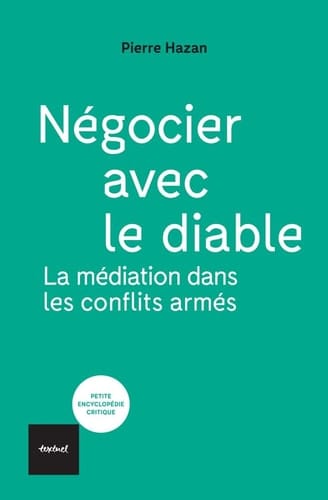 Négocier avec le diable la médiation dans les conflits armés