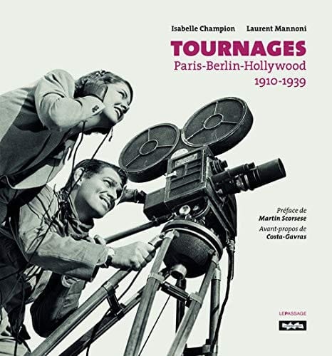 Tournages Paris-Berlin-Hollywood, 1910-1939. [Exposition présentée à la cinémathèque française, à Paris, du 10 mars au 1er août 2010]