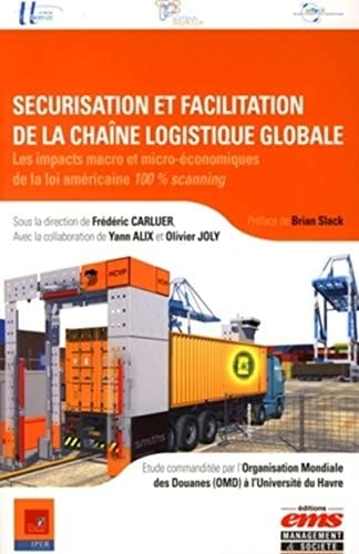 Sécurisation et facilitation de la chaîne logistique globale Les impacts macro et micro-économiques de la loi américaine 100% scanning