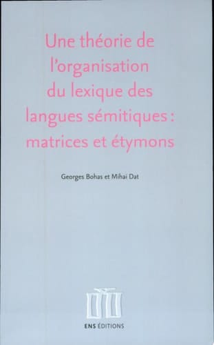 Une théorie de l'organisation du lexique des langues sémitiques matrices et étymons