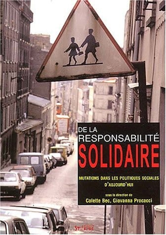De la responsabilité solidaire mutations dans les politiques sociales d'aujourd'hui