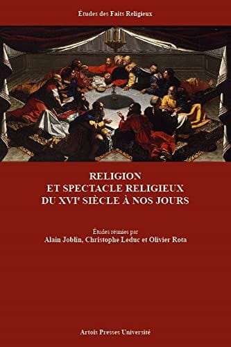Religion et spectacle religieux du XVIe siècle à nos jours