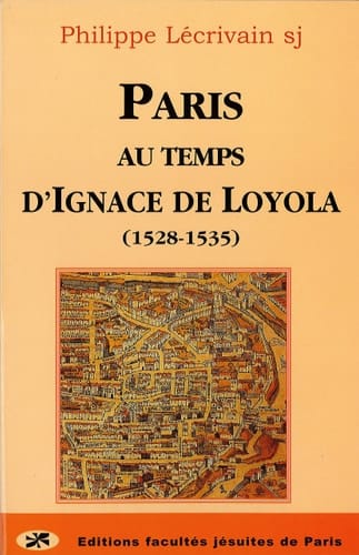 Paris au temps d'Ignace de Loyola, 1528-1535
