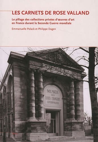 Les carnets de Rose Valland le pillage des collections privées d'oeuvres d'art en France durant la seconde guerre mondiale