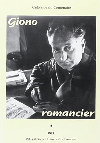 Giono romancier: Actes du IVe colloque international Jean Giono, colloque du centenaire (French Edition)