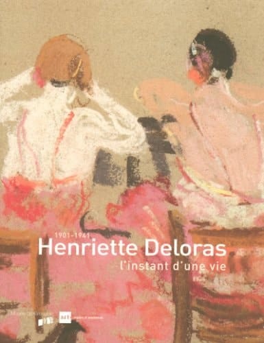 Henriette Deloras, 1901-1941 l'instant d'une vie