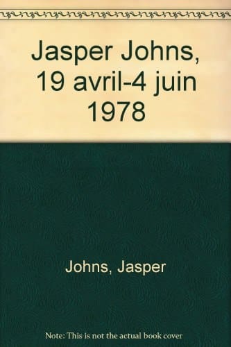 Jasper Johns : exposition Paris, Centre G. Pompidou, 19 avril - 4 juin 1978