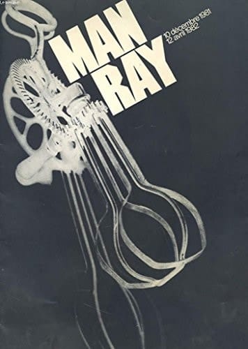 Man Ray 10 décembre 1981, 12 avril 1982 : Centre Georges Pompidou
