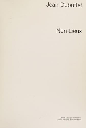 Jean Dubuffet: Non-lieux Centre Georges Pompidou, Musée Nat. d'Art Moderne