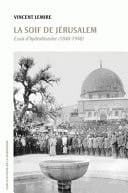 La soif de Jérusalem Essai d’hydrohistoire (1840-1948)