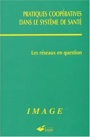 Pratiques coopératives dans le système de santé les réseaux en question