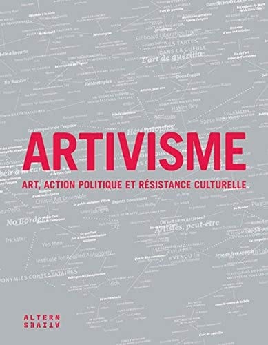 Artivisme art, action politique et résistance culturelle