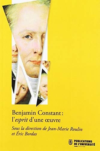 Benjamin Constant l'esprit d'une oeuvre