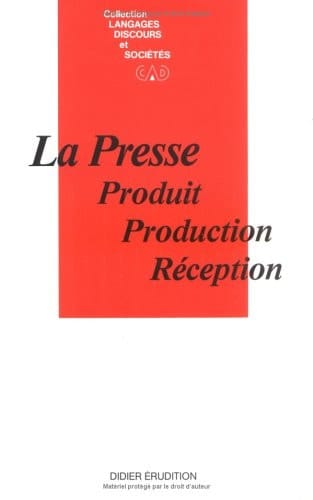 La Presse produit, production, réception