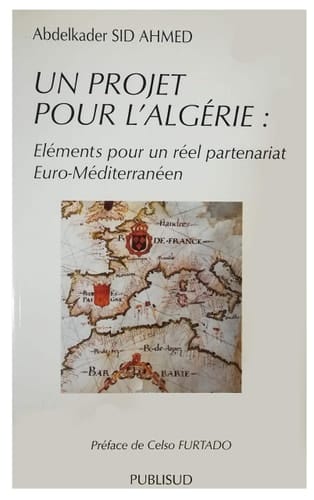 Un projet pour l'Algérie: Éléments pour un réel partenariat euro-méditerranéen (Collection Courants universels) (French Edition)