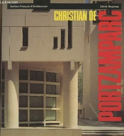 Christian de Portzamparc : Ouvrage édité dans le cadre de l'exposition "trois architectes français: Henri Ciriani, Henri Gaudin et Christian de Portzamparc"