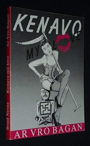 Kenavo my love suivi de : Ar spontaillou ; et de : Roue ar moh