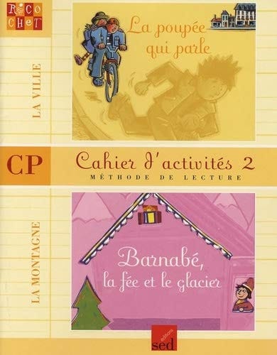 Ricochet cahier d'activités 2 : méthode de lecture : CP : La poupée qui parle : Barnabé, la fée et le glacier