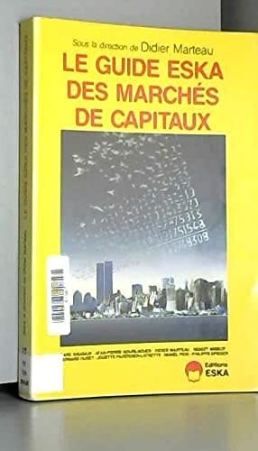 Le Guide Eska des marchés de capitaux comprendre et utiliser l'information financière