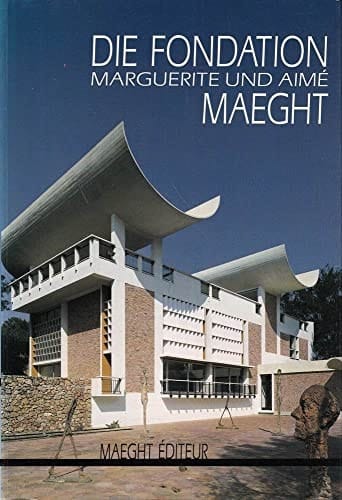 Die Fondation Marguerite und Aimé Maeght